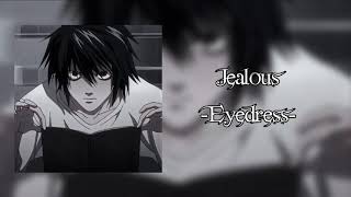 Jealous- Eyedress - Edit Audio🖤