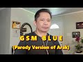 GSM Blue (Parody version of Arak - Kasano ti Manglipat)