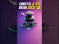 control LED Using Joystick module #arduino #ultrasonicsensor #servo #electronicsproject #shorts