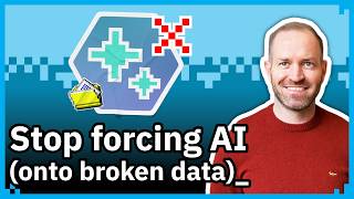 Before You Build AI Agents, Watch This - Stop Forcing AI (onto broken data)