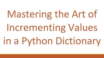 Mastering the Art of Incrementing Values in a Python Dictionary