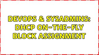 DevOps & SysAdmins: DHCP on-the-fly block assignment (4 Solutions!!) Net Worth