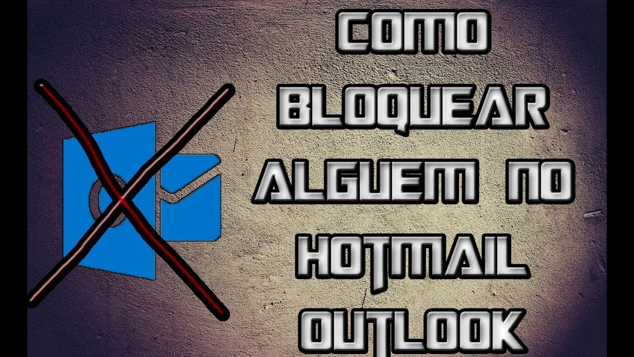 Como Bloquear Algu m No E mail Hotmail Outlook YouTube