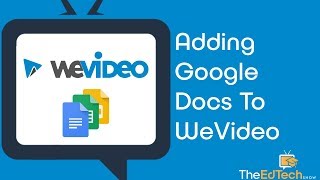 Adding Google Docs & More To WeVideo