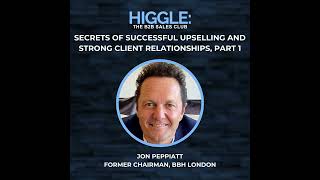 Secrets of Successful Upselling and Strong Client Relationships with Jon Peppiatt, Part 1