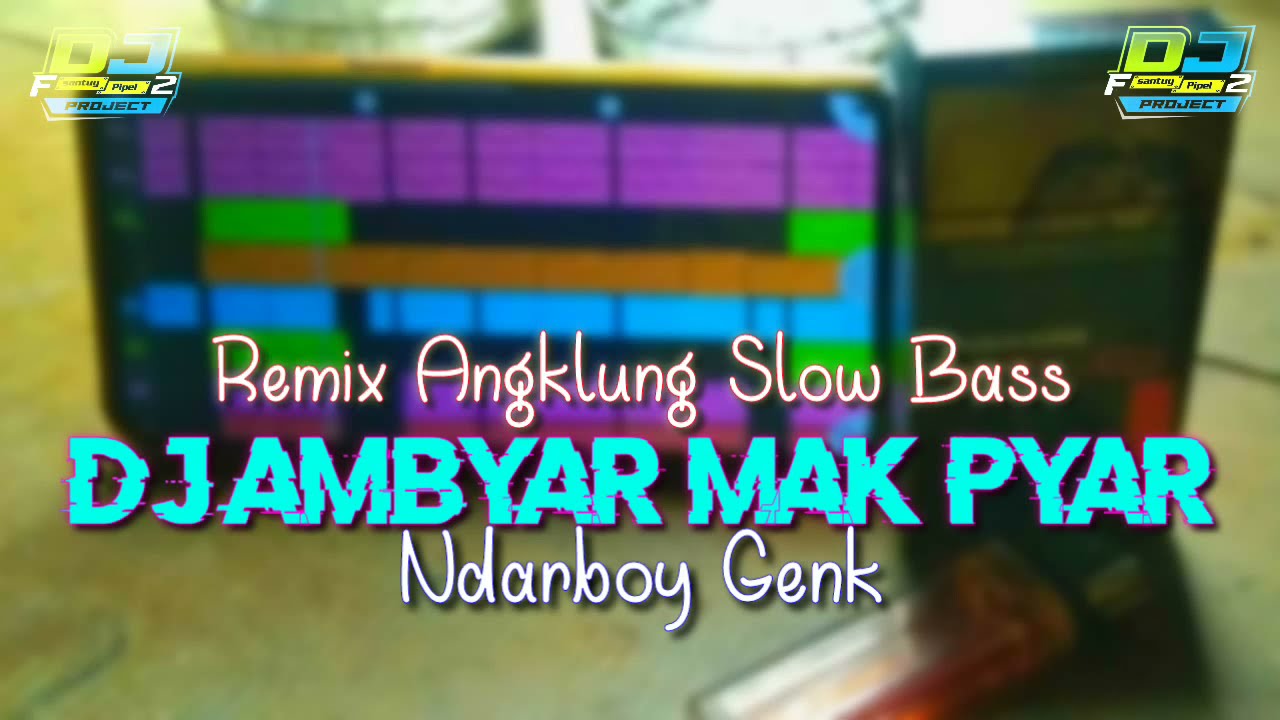 DJ AMBYAR MAK BYAR - REMIX ANGKLUNG SLOW BASS - ( VIRAL )