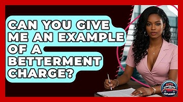 Can You Give Me An Example Of A Betterment Charge? - Auto Coverage Explained