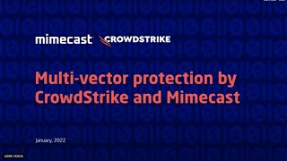 Multi-vector protection by CrowdStrike and Mimecast