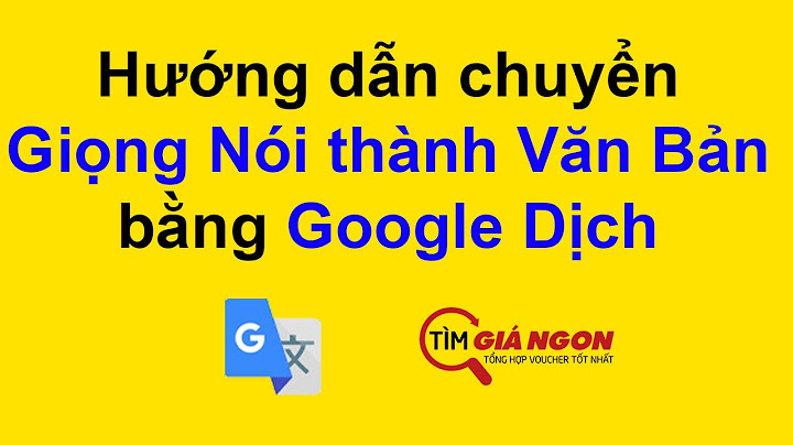 Cách nhập văn bản bằng giọng nói trong google dịch