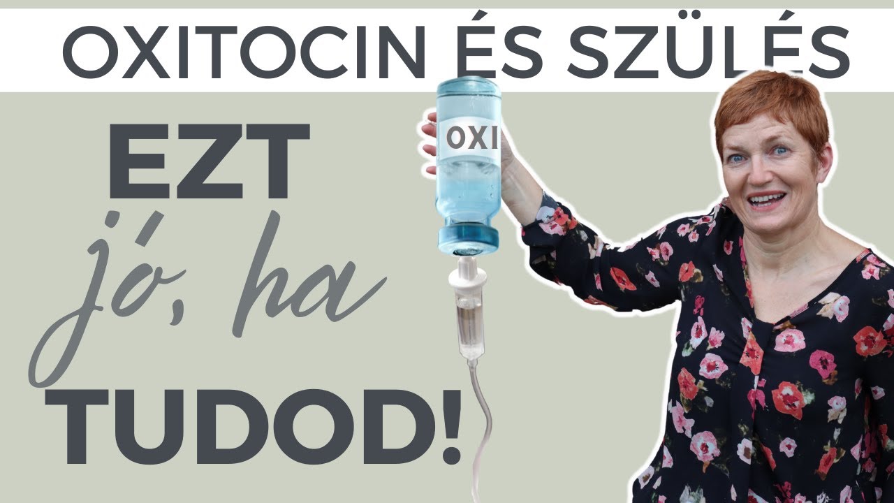 Szülés: Oxitocin a vajúdás alatt -   nem árt, ha erről is tudsz!