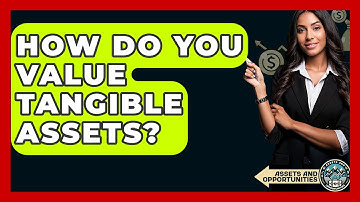 How Do You Value Tangible Assets? - AssetsandOpportunity.org