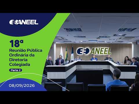 18ª Reunião Pública Ordinária ANEEL – 9/9/2026 – Parte 2