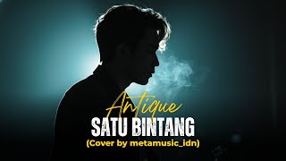 Download Lagu ANTIQUE - SATU BINTANG | Cover by Metamusic Version MP3