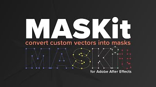 MASKit: Create Masks from Custom Vectors in Adobe After Effects