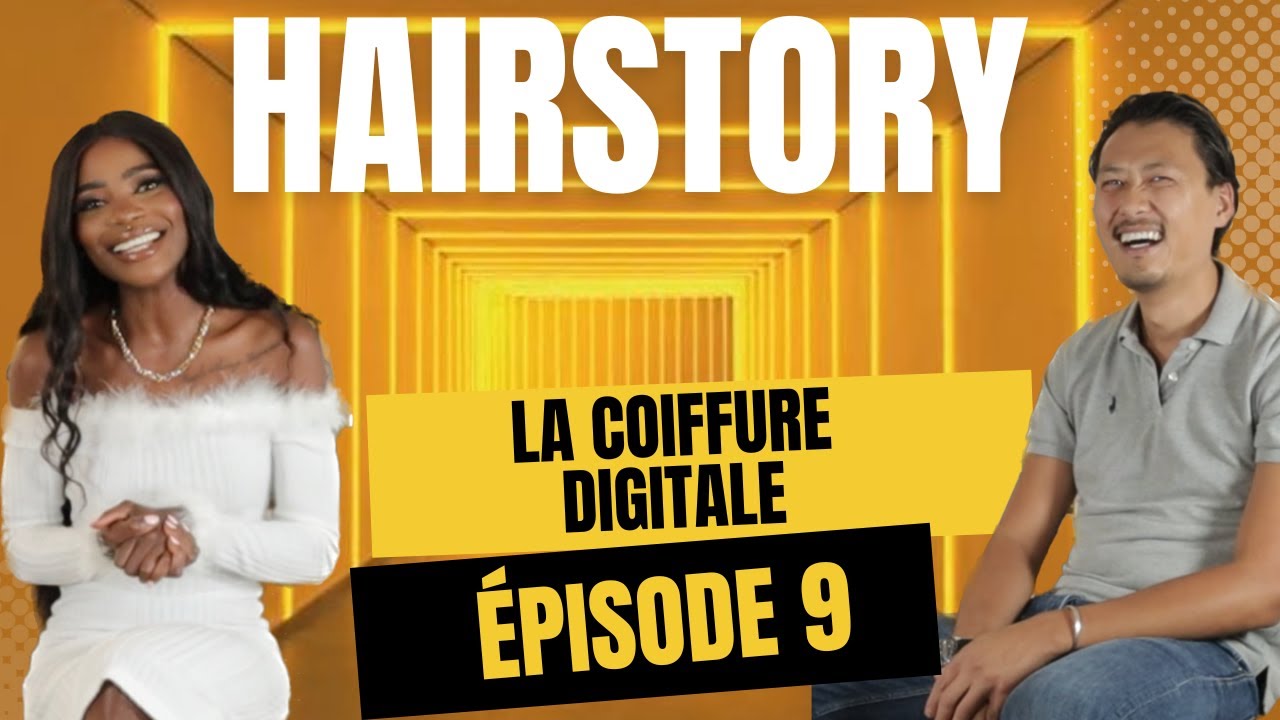 HAIRSTORY EPISODE 9 La coiffure digitale, c'est possible? Avec