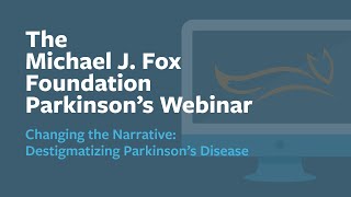 Webinar: "Changing the Narrative: Destigmatizing Parkinson's Disease" May 2025