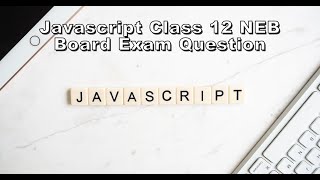 Class 12 Computer Javascript OldisGold NEB Board Exam Question solution video  From Basics Part 1