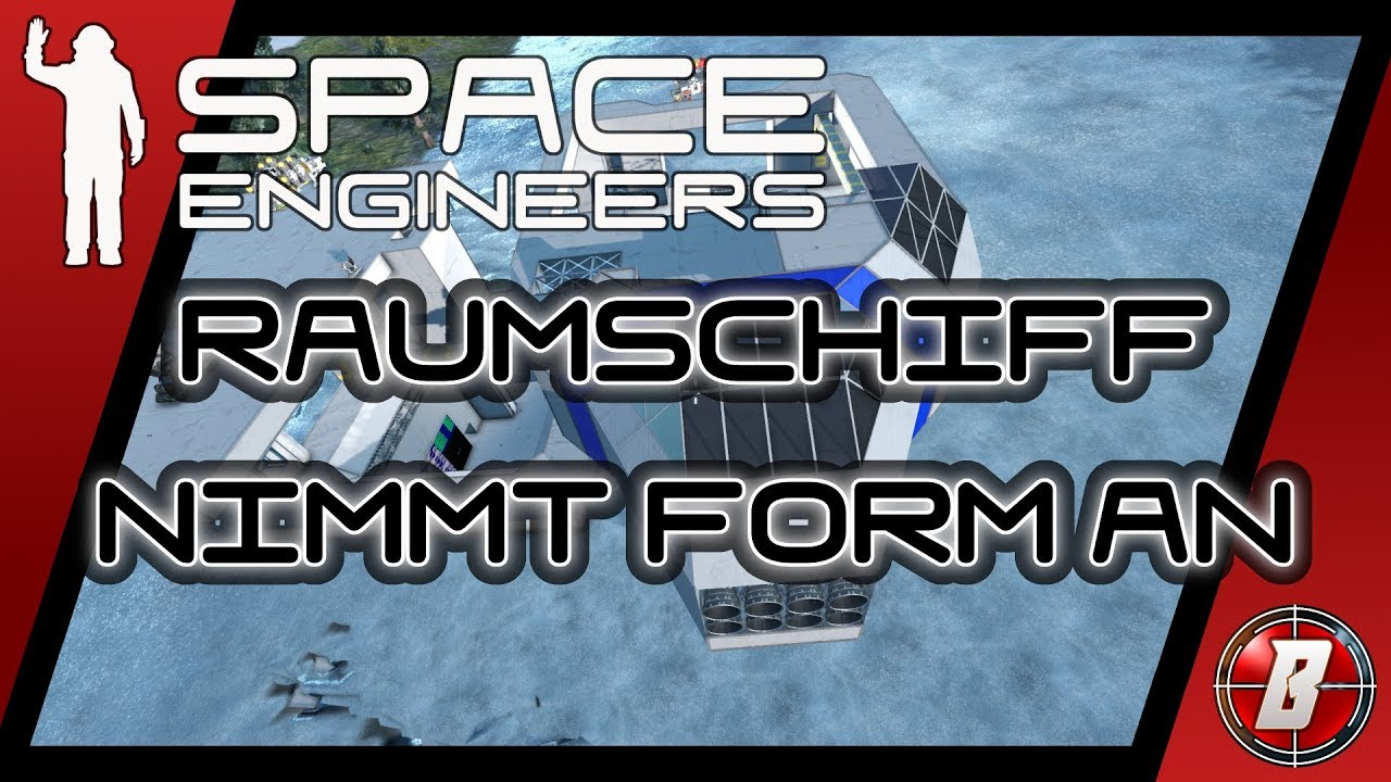 Raumschiff nimmt Form an 107 Space Engineers Lets Play Modded Deutsch ...