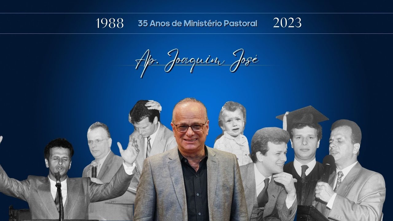 35 ANOS DE MINISTÉRIO APÓSTOLO JOAQUIM JOSÉ | #AOVIVO - YouTube