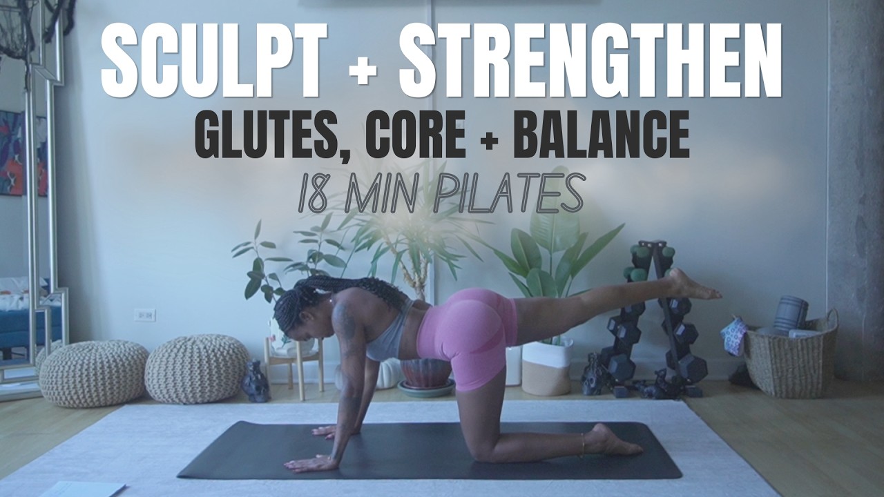 18 MIN Pilates Workout | Glutes, Core + Balance | Sculpt + Strengthen ...