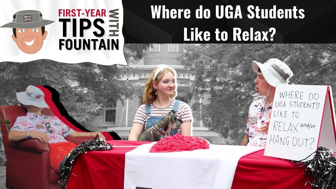 Where do UGA Students Like to Relax? I First-Year Tips with Fountain