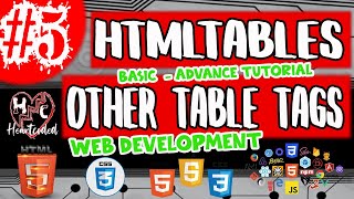 HTML TABLES AND OTHERS HTML TABLE TAGS (BASIC - ADVANCE HTML CSS JAVASCRIPT LESSON 5) - HEARTCODED