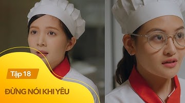 Đừng nói khi yêu tập 18 | Cuộc thi giành vị trí bếp trưởng và cái kết bất ngờ dành cho 2 cô gái