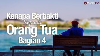 Ceramah Agama Islam: Kenapa Berbakti Kepada Orang Tua Bagian 4 - Ustadz Sufyan Bafin Zen