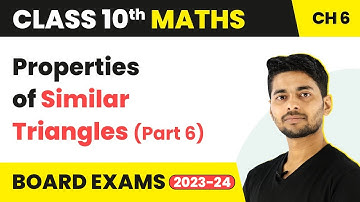 Properties Of Similar Triangles (Part 6) - Triangles | Class 10 Maths Chapter 6 | CBSE 2024-25