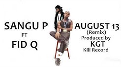 SANGU P FT FID Q   AUGUST 13 REMIX1  - Durasi: 4:49. 