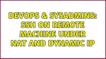 DevOps & SysAdmins: SSH on remote machine under NAT and dynamic IP