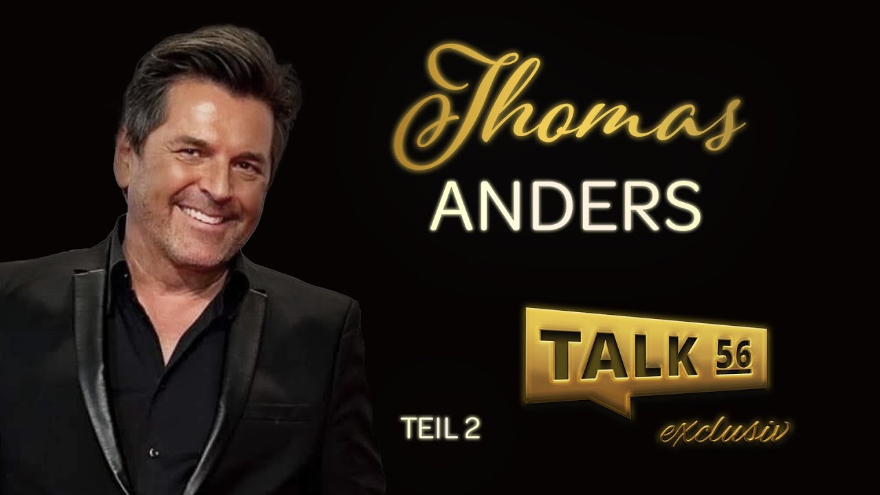 TALK56 exclusiv: Thomas Anders | Teil 2