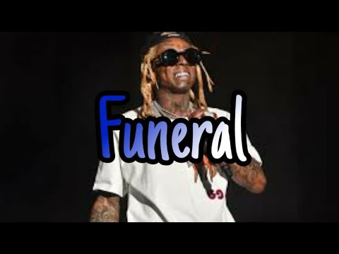 Lil Wayne Funeral Lyrics Youtube