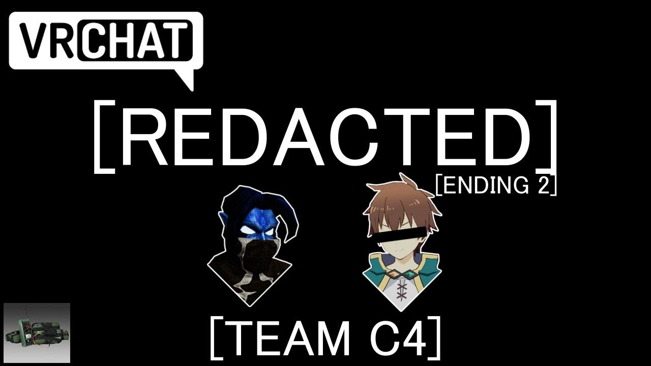 [REDACTED] - Ending 2 | VRChat | Team C4