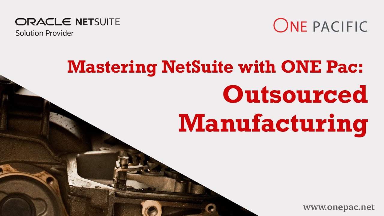 NetSuite Outsourced Manufacturing Training Mastering NetSuite with
