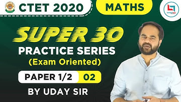 Target CTET-2021 | Maths SUPER-30 Series for CTET Paper(1+2) by Uday Sir | Class-03