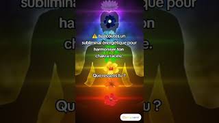 vidéo d'harmonisation complète sur ma page youtube 🥰#subliminal #chakras