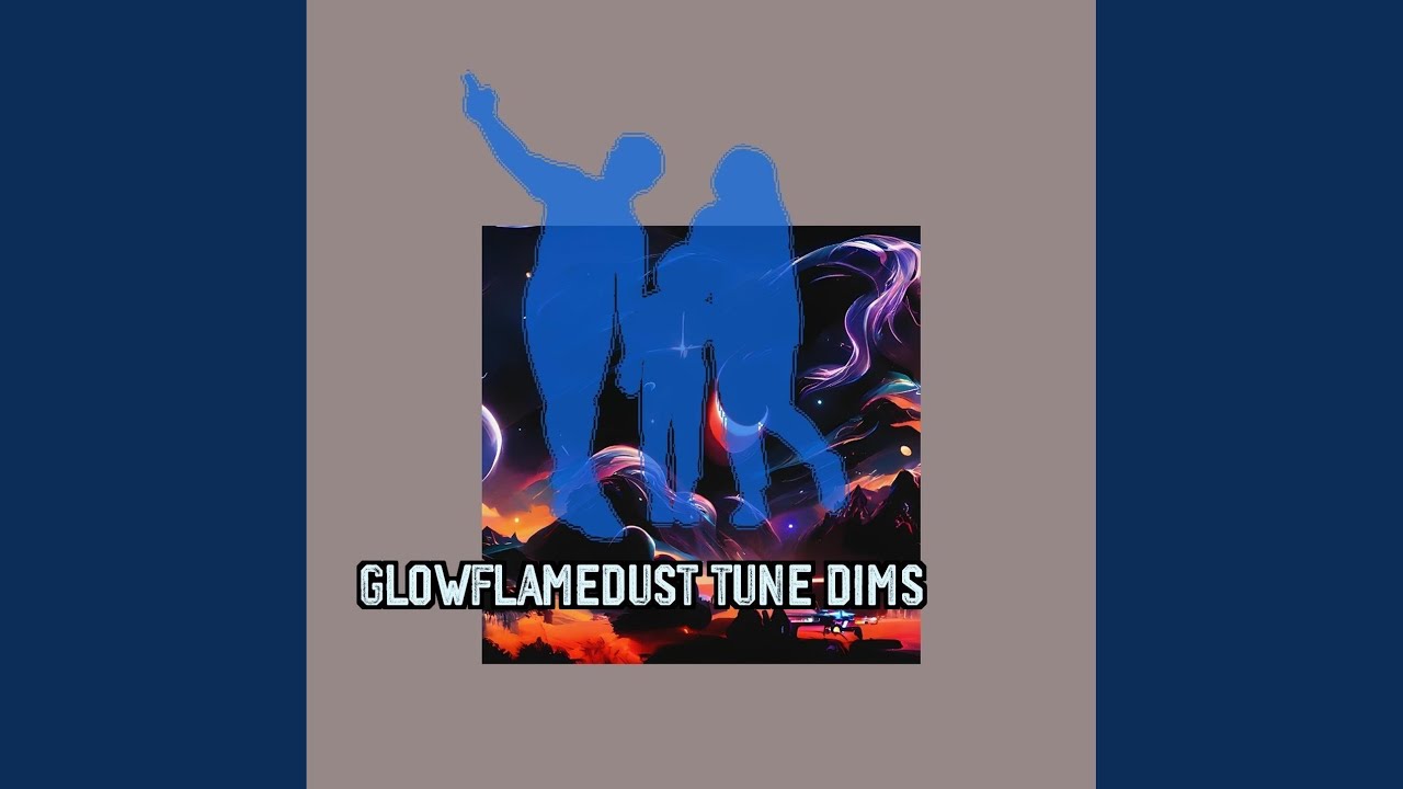 Glowflamedust Tune Dims