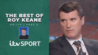 Roy Keane's BEST moments from the Champions League, World Cup, UEL & Euros | Part 3 | ITV Sport