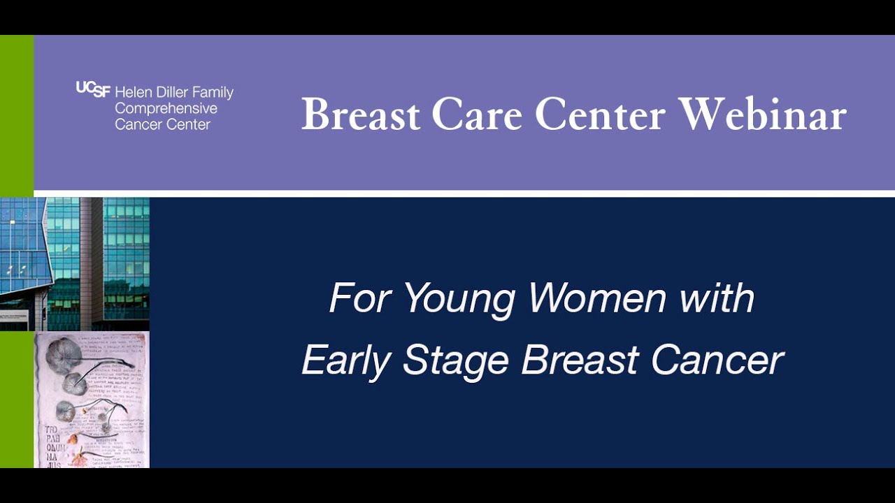 UCSF Breast Care Center: A Webinar for Young Women with Early Stage Breast Cancer