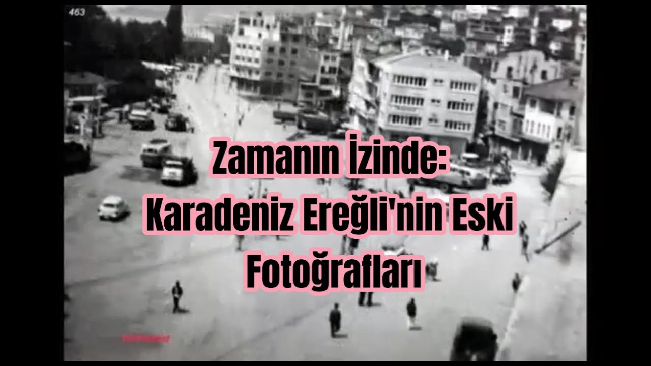 Zamanın İzinde Karadeniz Ereğli'nin Eski Fotoğrafları