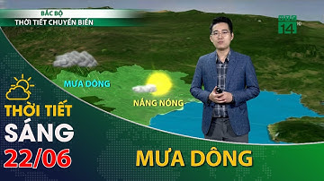 Thời tiết hôm nay 22/06/2022:Vùng núi Bắc Bộ xuất hiện mưa dông | VTC14