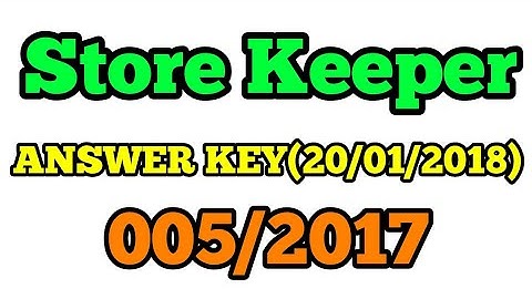 Psc Store keeper Answer key(20/01/2018)-005/2017, Code A, Code B, Code C, Code D