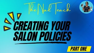 HOW TO CREATE A SALON POLICY | Part 1 | Nail Tech Business | The Nail Teach | KeishaNails