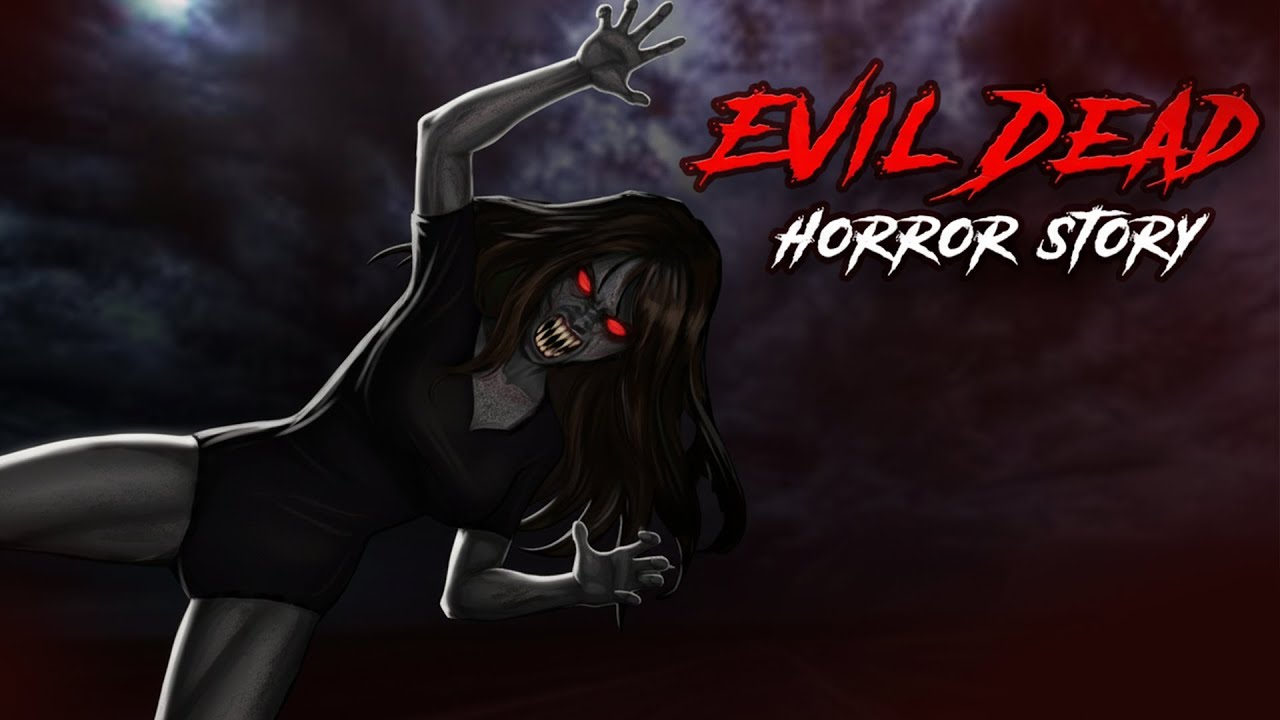 Evil Dead  |Horror Story |