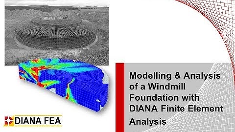 Webinar: Modeling Windmill Foundation with DIANA