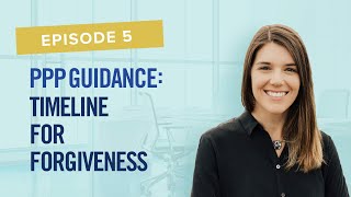PPP Guidance: Timeline for Forgiveness - What do you need to know