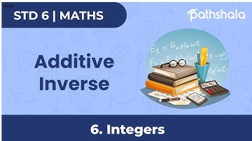 Additive Inverse | Ch 6 Integers | Maths | Class 6