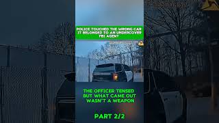 POLICE TOUCHED THE WRONG CAR IT BELONGED TO AN UNDERCOVER FBI AGENT #cops#police#sheriff