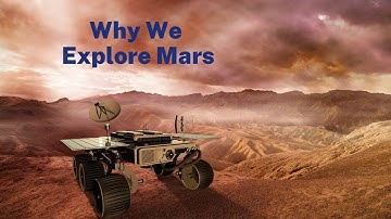Why We Explore Planet Mars